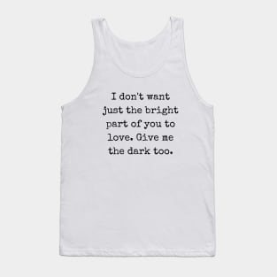 Embracing the Shadows 'Give Me the Dark Too' Quote Tank Top